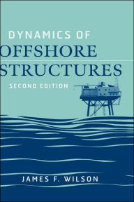 Title: Dynamics of Offshore Structures / Edition 2, Author: James F. Wilson