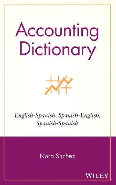 Accounting Dictionary: English-Spanish, Spanish-English, Spanish-Spanish / Edition 1