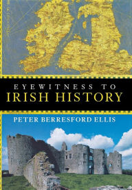 Title: Eyewitness to Irish History, Author: Peter Berresford Ellis