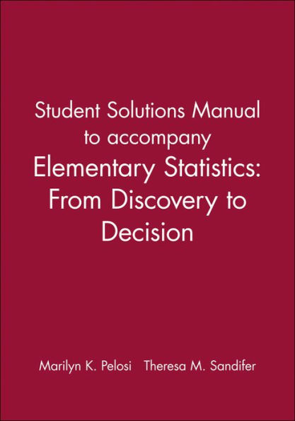 Student Solutions Manual to accompany Elementary Statistics: From Discovery to Decision / Edition 1