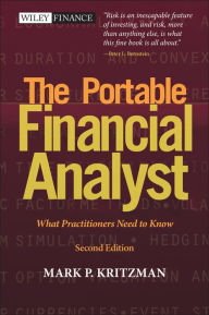 Title: The Portable Financial Analyst: What Practitioners Need to Know / Edition 2, Author: Mark P. Kritzman