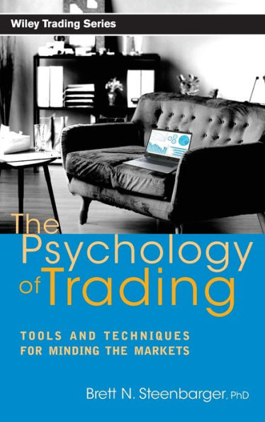 The Psychology of Trading: Tools and Techniques for Minding the Markets / Edition 1