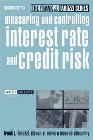 Title: Measuring and Controlling Interest Rate and Credit Risk / Edition 2, Author: Frank J. Fabozzi