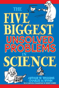 Title: The Five Biggest Unsolved Problems in Science, Author: Arthur W. Wiggins