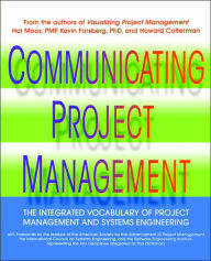 Title: Communicating Project Management: The Integrated Vocabulary of Project Management and Systems Engineering / Edition 1, Author: Hal Mooz