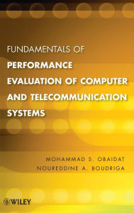 Title: Fundamentals of Performance Evaluation of Computer and Telecommunication Systems / Edition 1, Author: Mohammed S. Obaidat