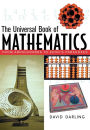 The Universal Book of Mathematics: From Abracadabra to Zeno's Paradoxes / Edition 1