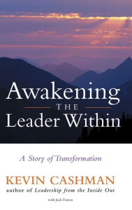 Title: Awakening the Leader Within: A Story of Transformation, Author: Kevin Cashman