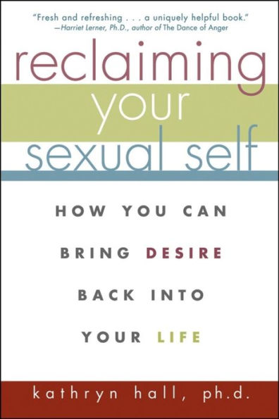 Reclaiming Your Sexual Self: How You Can Bring Desire Back Into Your Life