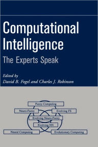 Title: Computational Intelligence: The Experts Speak / Edition 1, Author: David B. Fogel