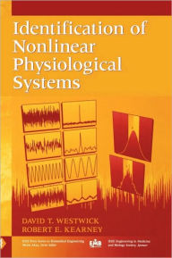 Title: Identification of Nonlinear Physiological Systems / Edition 1, Author: David T. Westwick