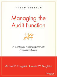 Title: Managing the Audit Function: A Corporate Audit Department Procedures Guide / Edition 3, Author: Michael P. Cangemi