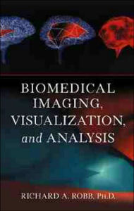 Biomedical Imaging, Visualization, and Analysis / Edition 1