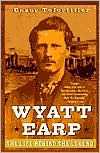 Title: Wyatt Earp: The Life Behind the Legend, Author: Casey Tefertiller