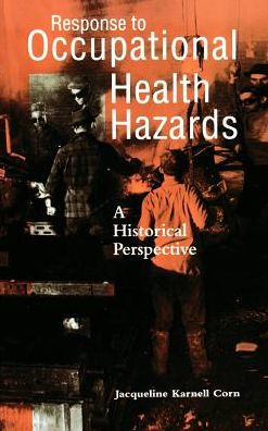 Response to Occupational Health Hazards: A Historical Perspective / Edition 1