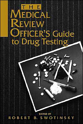 The Medical Review Officer's Guide to Drug Testing / Edition 1