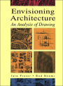 Envisioning Architecture: An Analysis of Drawing / Edition 1