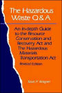 The Hazardous Waste Q&A: An In-Depth Guide to the Resource Conservation and Recovery Act and the Hazardous Materials Transportation Act / Edition 1