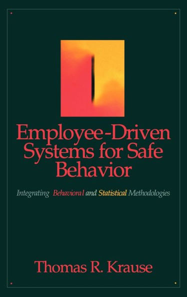 Employee-Driven Systems for Safe Behavior: Integrating Behavioral and Statistical Methodologies / Edition 1