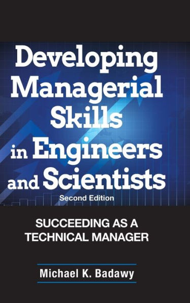 Developing Managerial Skills in Engineers and Scientists: Succeeding as a Technical Manager / Edition 2