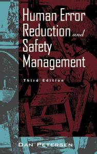 Title: Human Error Reduction and Safety Management / Edition 3, Author: Daniel Petersen