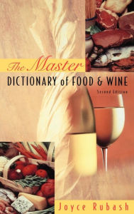 Title: The Master Dictionary of Food and Wine / Edition 2, Author: Joyce Rubash