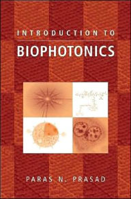 Title: Introduction to Biophotonics / Edition 1, Author: Paras N. Prasad