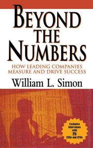 Title: Beyond the Numbers: How Leading Companies Measure and Drive Success, Author: William L. Simon