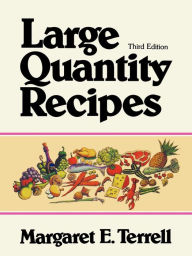 Title: Large Quantity Recipes / Edition 4, Author: Margaret E. Terrell