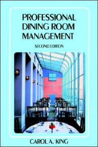 Title: Professional Dining Room Management / Edition 2, Author: Carol A. King