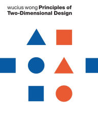 Title: Principles of Two-Dimensional Design / Edition 1, Author: Wucius Wong