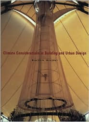 Climate Considerations in Building and Urban Design / Edition 1