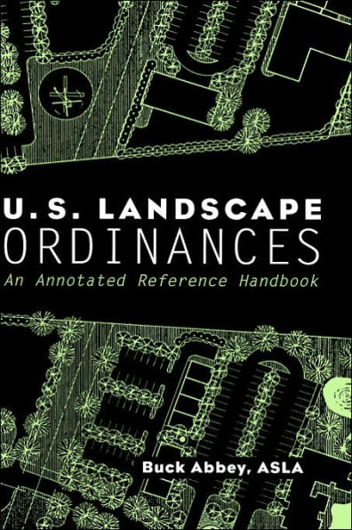 U.S. Landscape Ordinances: An Annotated Reference Handbook / Edition 1