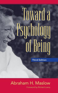 Title: Toward a Psychology of Being / Edition 3, Author: Abraham H. Maslow