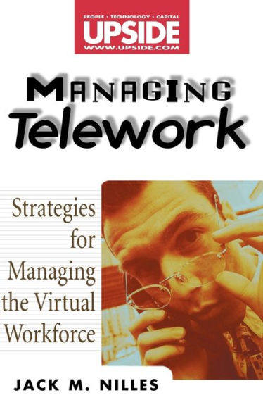 Managing Telework: Strategies for Managing the Virtual Workforce / Edition 1