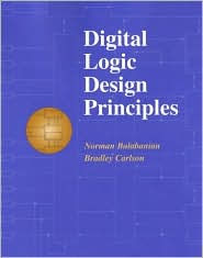 Title: Digital Logic Design Principles / Edition 1, Author: Norman Balabanian