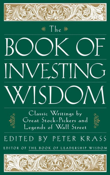 The Book of Investing Wisdom: Classic Writings by Great Stock-Pickers and Legends of Wall Street / Edition 1