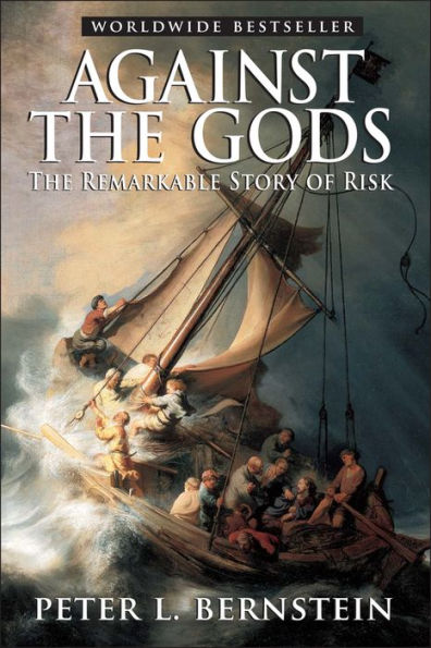 Against the Gods: The Remarkable Story of Risk / Edition 1
