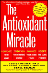 The Antioxidant Miracle: Your Complete Plan for Total Health and Healing