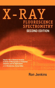 Title: X-Ray Fluorescence Spectrometry / Edition 2, Author: Ron Jenkins