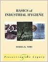 Title: Basics of Industrial Hygiene / Edition 1, Author: Debra Nims