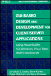 GUI-Based Design and Development for Client-Server Applications: Using PowerBuilder, SQLWindows, Visual BASIC, PARTS Workbench