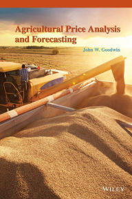 Title: Agricultural Price Analysis and Forecasting / Edition 1, Author: John W. Goodwin