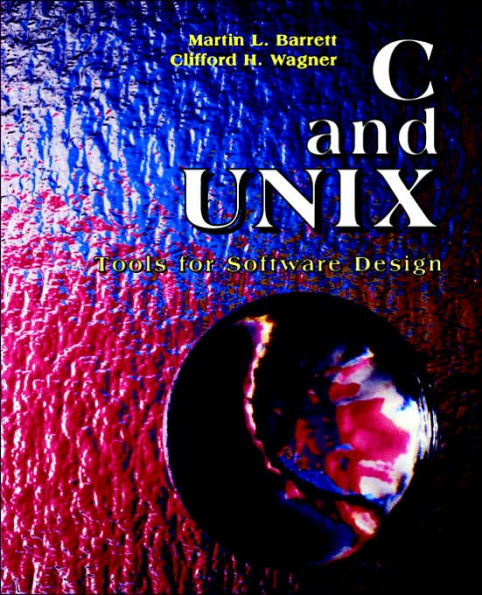 C and UNIX: Tools for Software Design / Edition 1