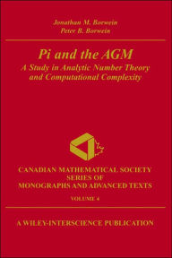 Title: Pi and the AGM: A Study in Analytic Number Theory and Computational Complexity / Edition 1, Author: Jonathan M. Borwein