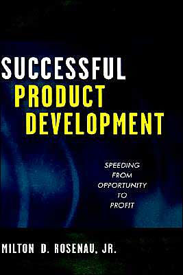 Successful Product Development: Speeding from Opportunity to Profit