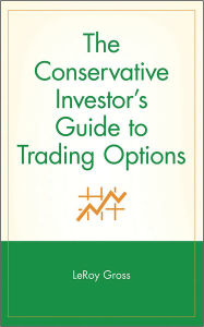 Title: The Conservative Investor's Guide to Trading Options, Author: LeRoy Gross