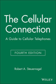 Title: The Cellular Connection: A Guide to Cellular Telephones / Edition 1, Author: Robert A. Steuernagel