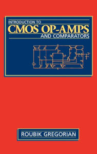 Title: Introduction to CMOS OP-AMPs and Comparators / Edition 1, Author: Roubik Gregorian