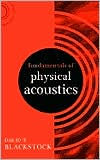 Title: Fundamentals of Physical Acoustics / Edition 1, Author: David T. Blackstock